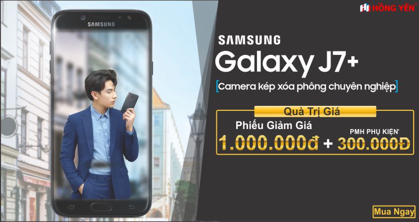 Ưu đãi ký lục 1.300.000 VNĐ khi mua sản phẩm Samsung Galaxy J7 Plus