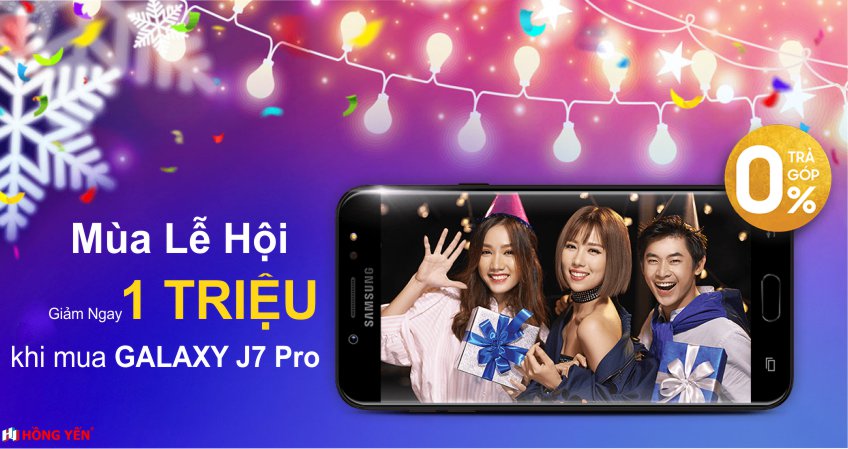 Mua Samsung Galaxy J7 Pro giảm ngay 1 triệu cho mua lễ hội