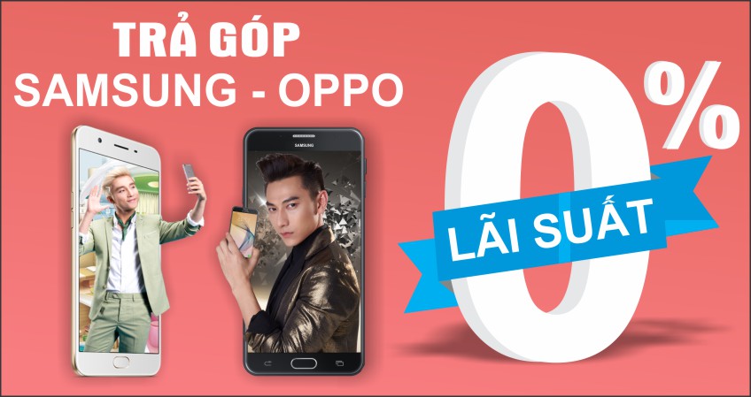 Samsung, Oppo, Nokia Trả Góp 0% Lãi Suất