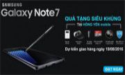 ĐẶT NGAY SIÊU PHẨM SAMSUNG GALAXY NOTE 7 NHẬN LIỀN TAY BỘ QUÀ TẶNG VÀ SỞ HỮU NHỮNG ĐẶC QUYỀN DÀNH RIÊNG CỰC KỲ HẤP DẪN