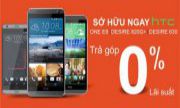 TRẢ GÓP LÃI SUẤT 0% CHO HTC DESIRE 630, HTC ONE E9 VÀ HTC DESIRE 820G PLUS