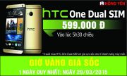 Giờ Vàng Giá Sốc HTC One Dual SIM Giá Chỉ 599.000 VNĐ