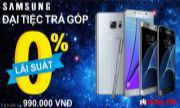 ĐẠI TIỆC TRẢ GÓP SAMSUNG