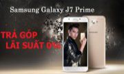 TRẢ GÓP LÃI SUẤT 0% SAMSUNG GALAXY J7 PRIME