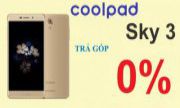 MUA COOLPAD SKY 3 TRẢ GÓP 0% LÃI SUẤT