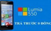 CHƯƠNG TRÌNH TRẢ GÓP 0 ĐỒNG LÃI SUẤT 0% MICROSOFT LUMIA 550