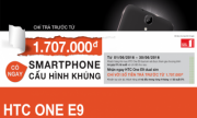 CHƯƠNG TRÌNH TRẢ GÓP LÃI SUẤT 0% CHO HTC ONE E9 