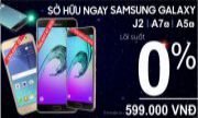 TRẢ GÓP LÃI SUẤT 0% SAMSUNG GALAXY J2 VÀ SAMSUNG GALAXY A5/A7 2016 