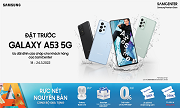 Đặt ngay Samsung Galaxy A53 5G - Nhận ngay ưu đãi lên đến 4 triệu đồng